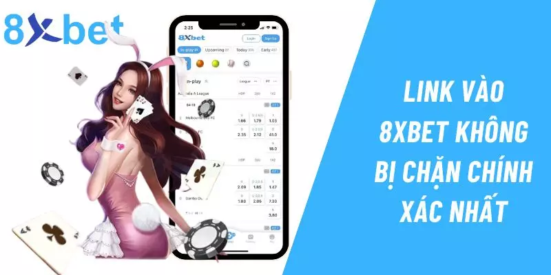 Link Vào 8xbet - Link Truy Cập Chính Thức Từ Nhà Cái Cập nhật link truy cập 8xbet chính xác nhất