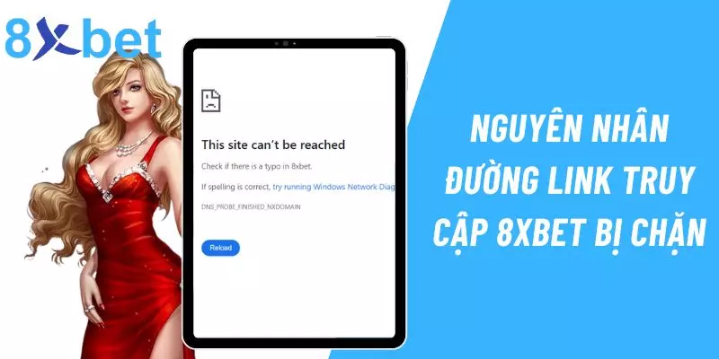 Link Vào 8xbet - Link Truy Cập Chính Thức Từ Nhà Cái Nguyên nhân khiến link truy cập 8xbet bị chặn